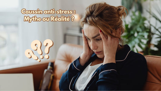 Coussin anti-stress mythe ou réalité