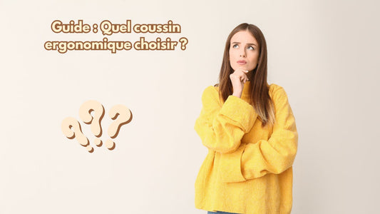 Quel coussin ergonomique choisir ?