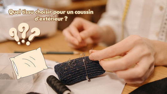 Guide complet : Quel tissu choisir pour un coussin d'extérieur ?