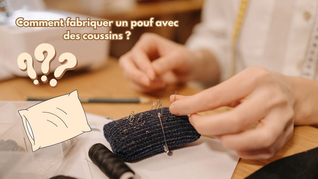 Comment fabriquer un pouf avec des coussins ?